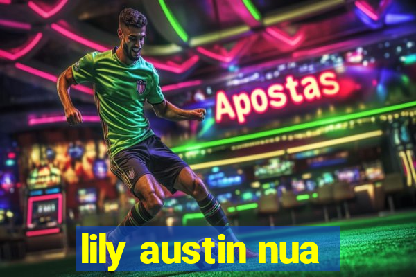 lily austin nua